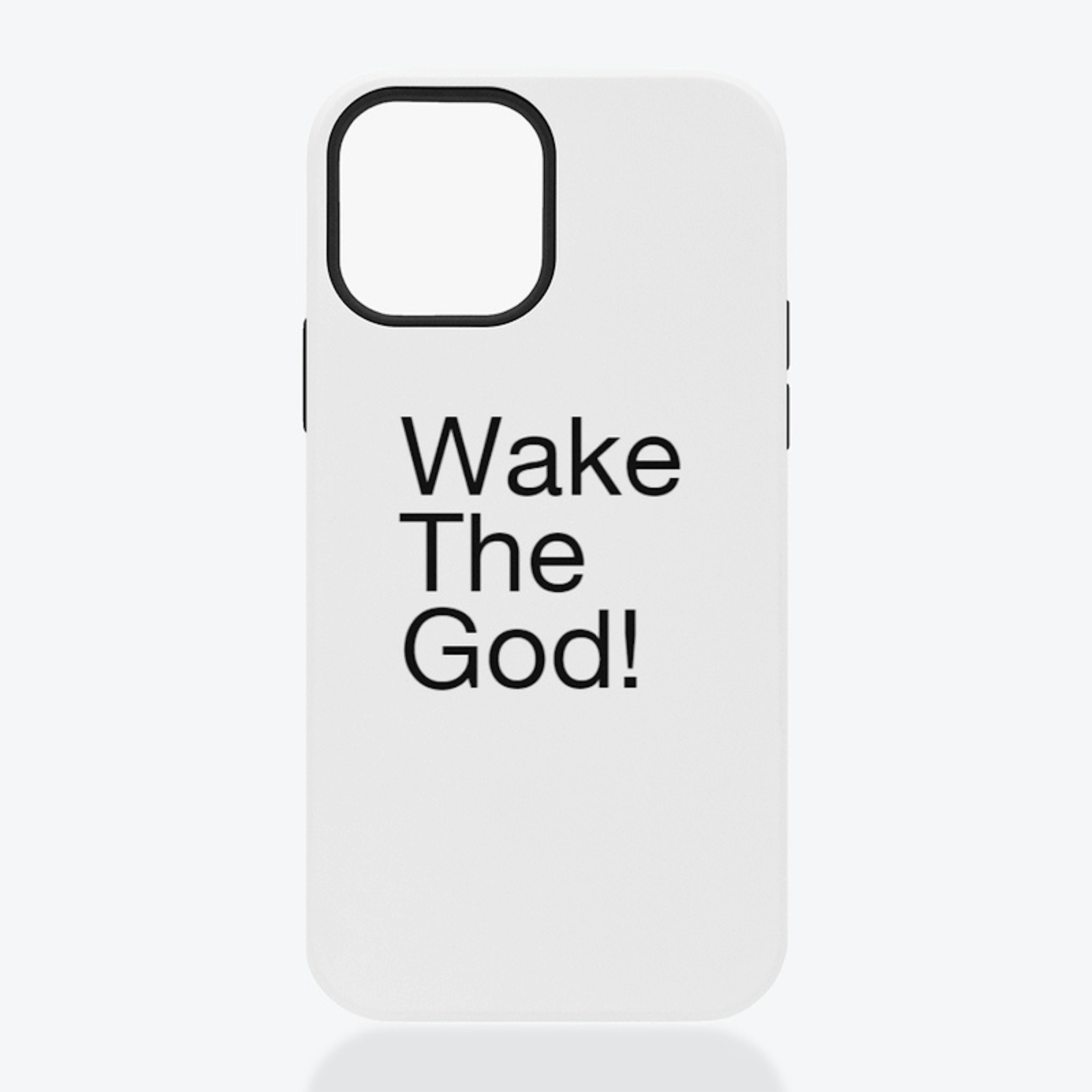Wake The God!