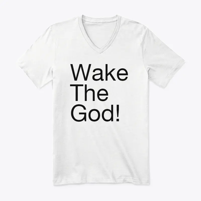 Wake The God!