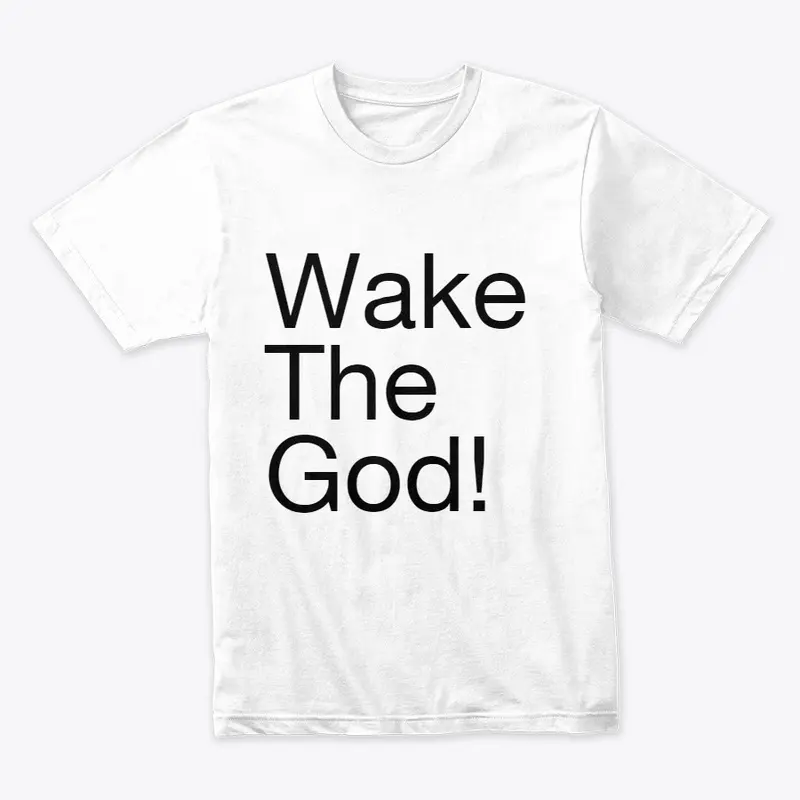 Wake The God!