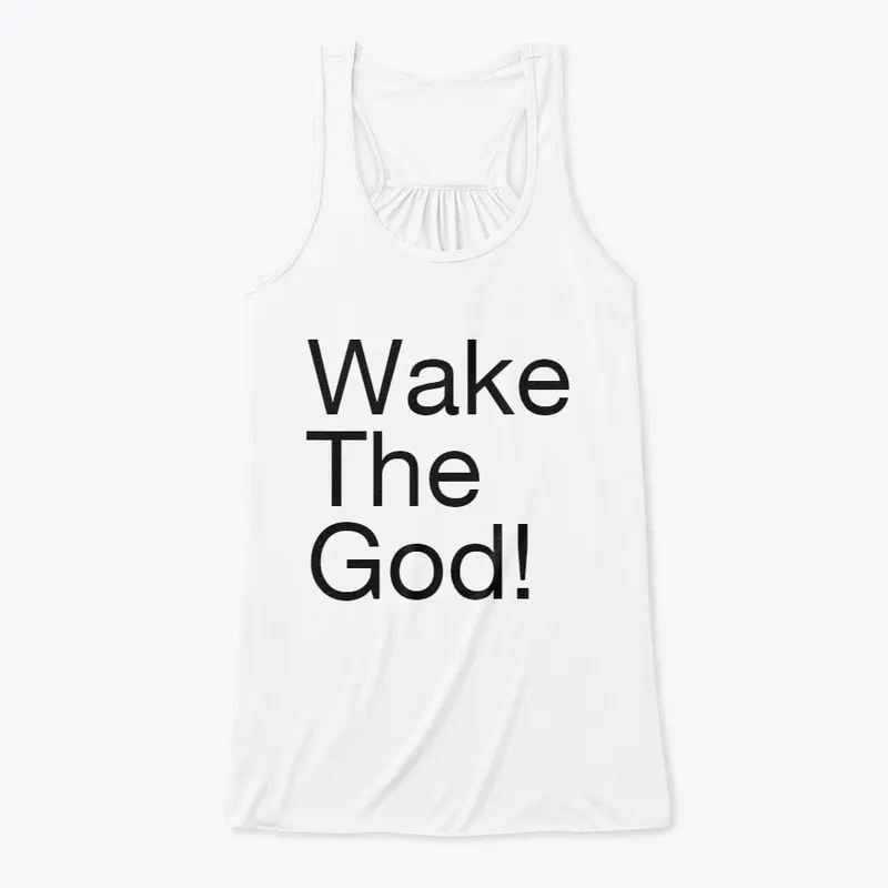 Wake The God!