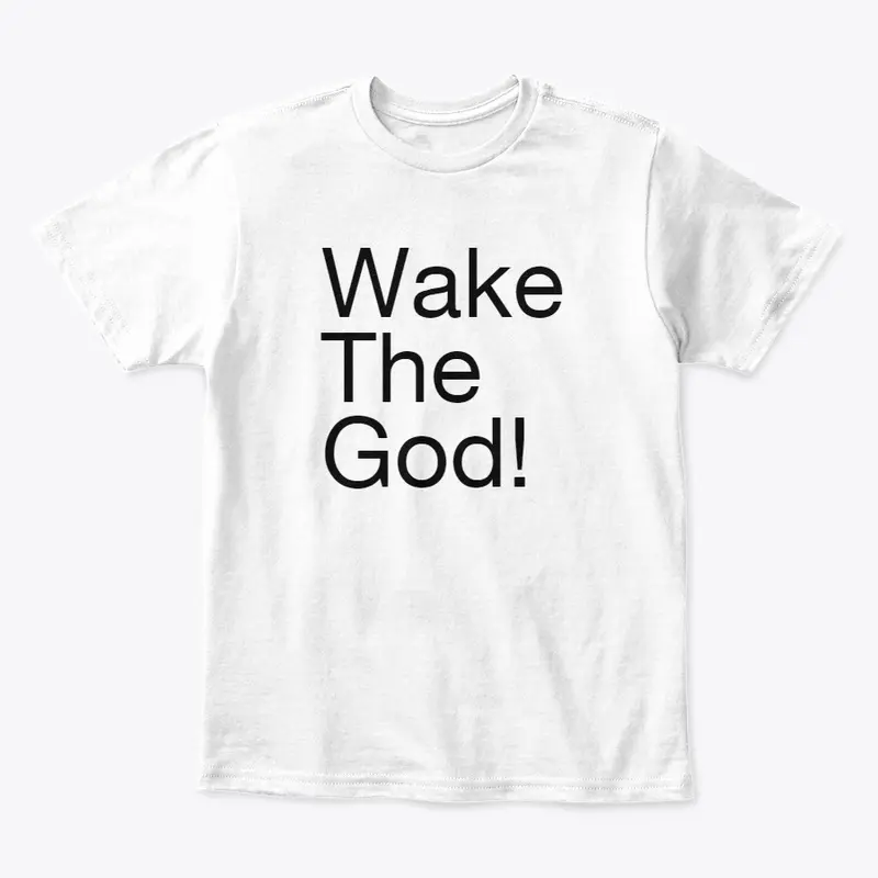 Wake The God!