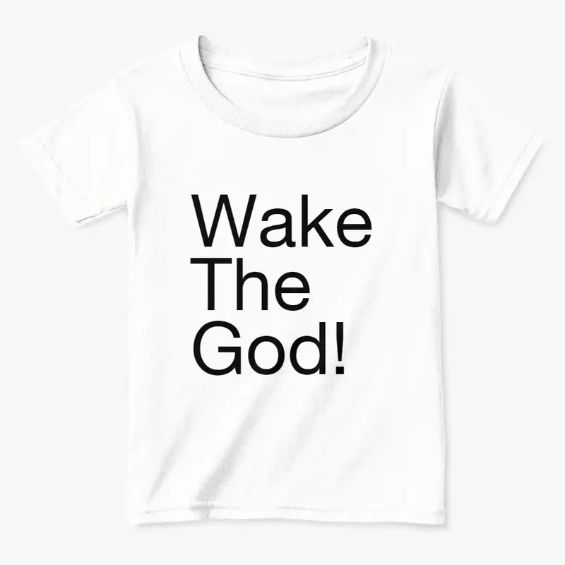 Wake The God!