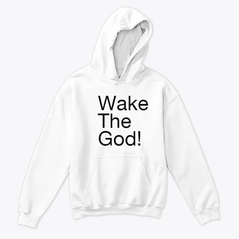 Wake The God!