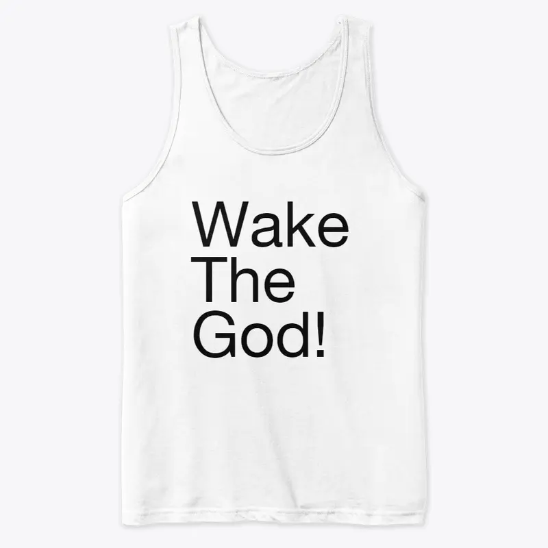 Wake The God!