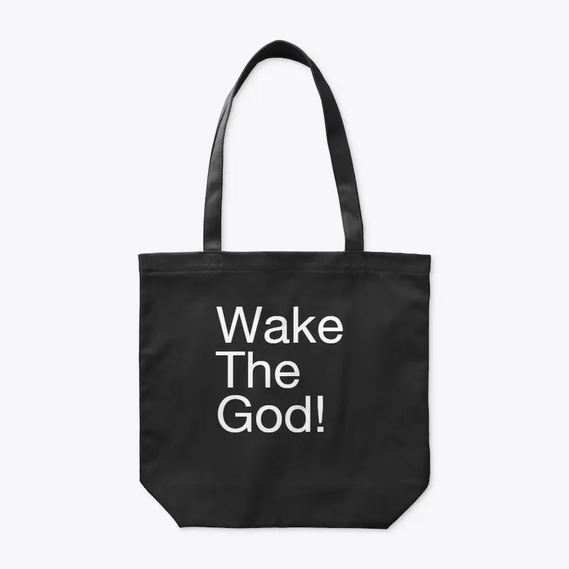 Wake The God!