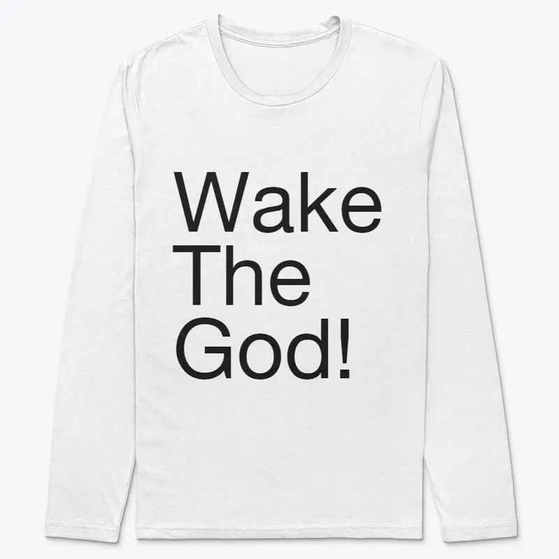 Wake The God!