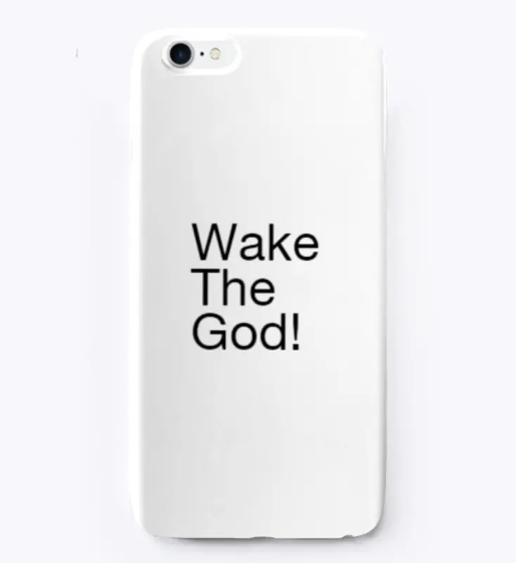 Wake The God!