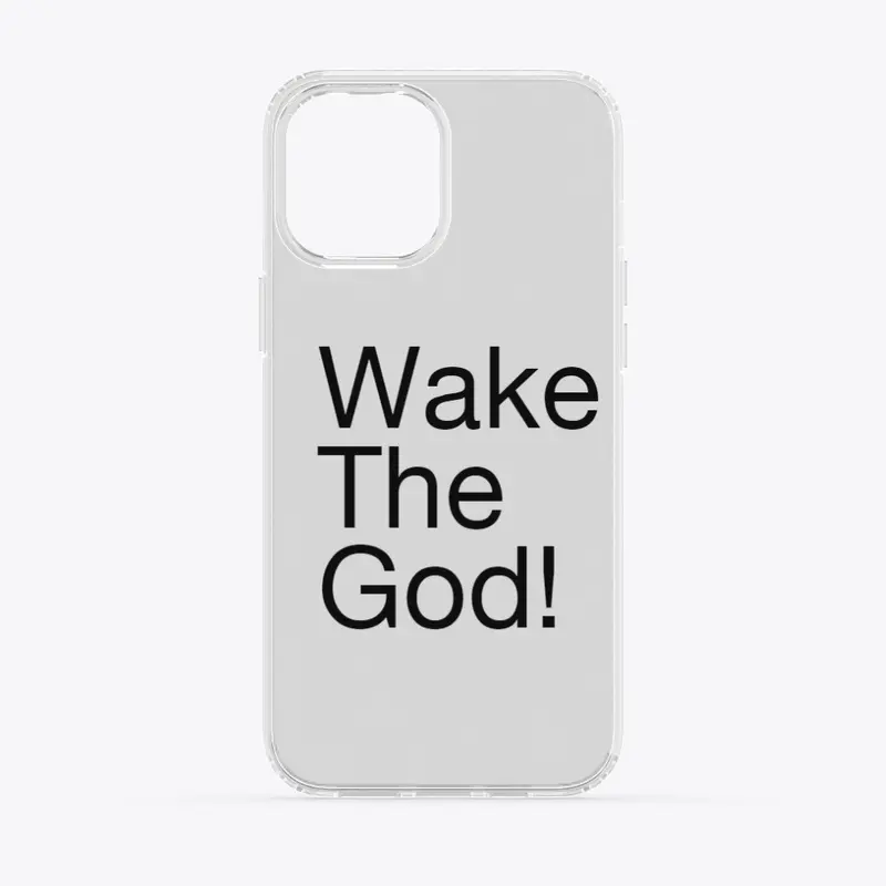 Wake The God!