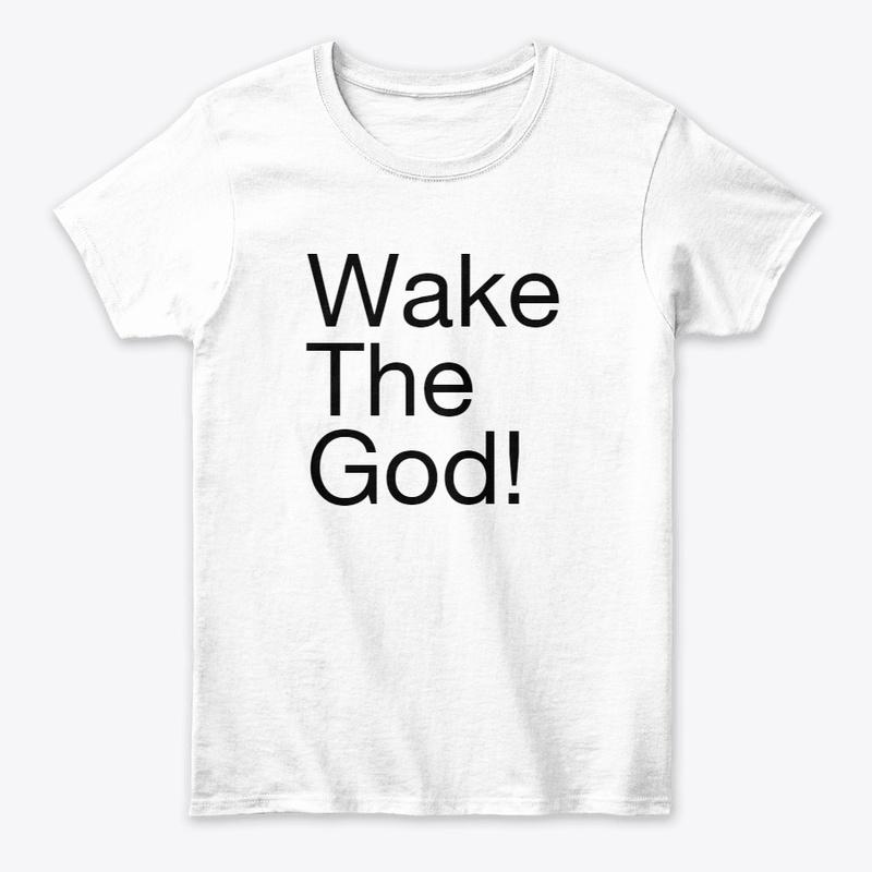 Wake The God!