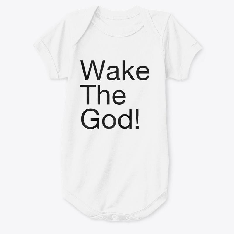 Wake The God!