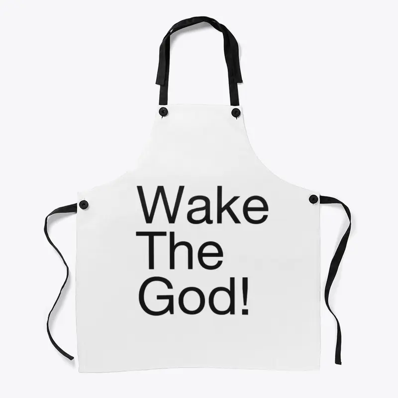 Wake The God!