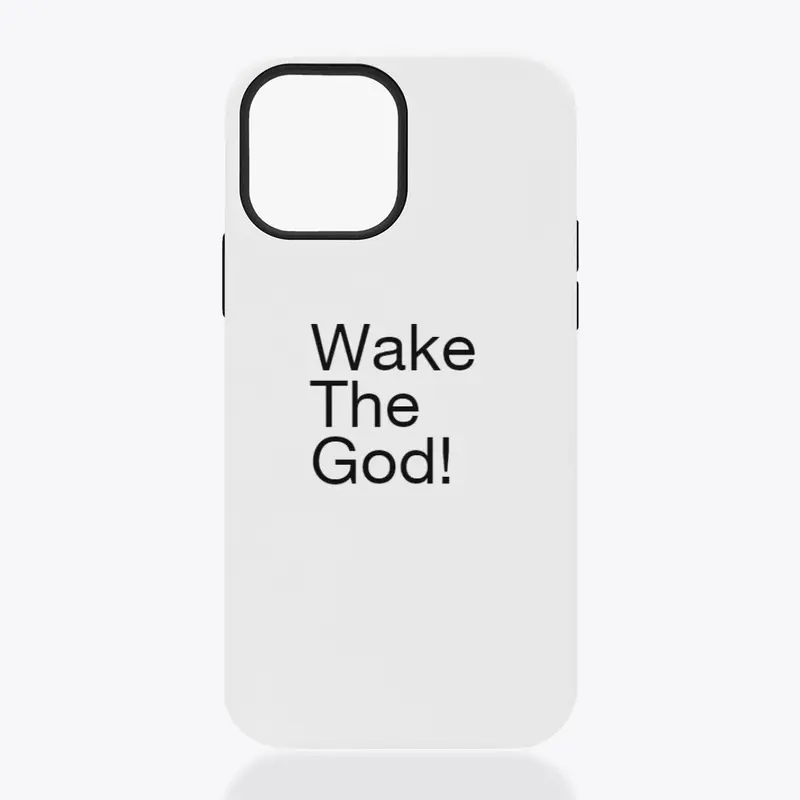 Wake The God!