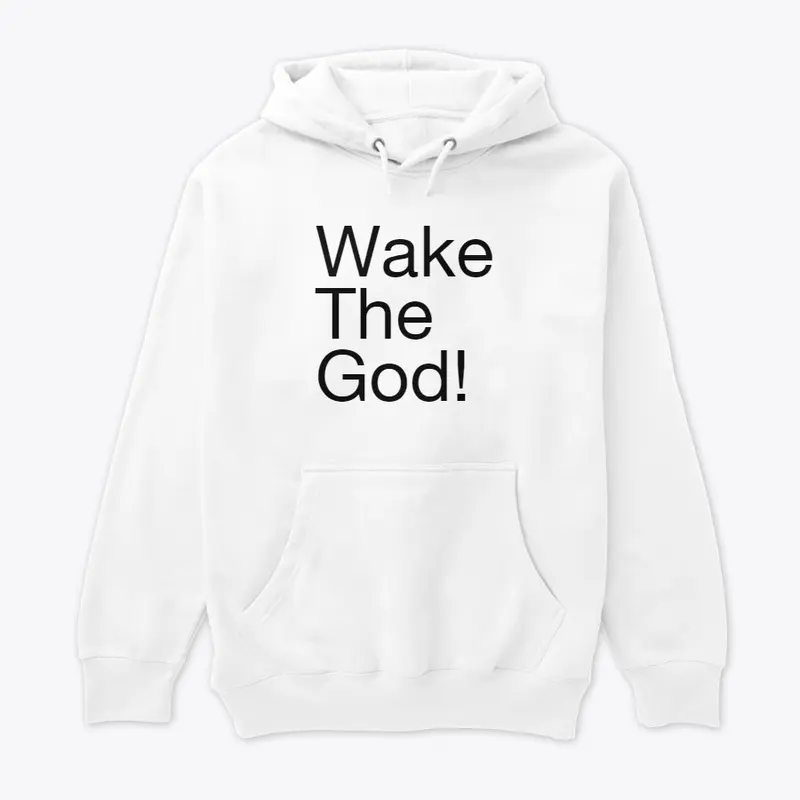 Wake The God!